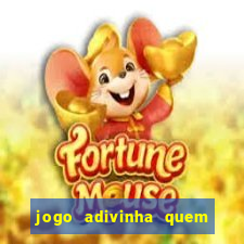 jogo adivinha quem sou eu